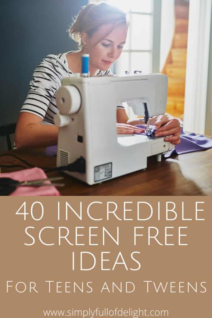 40 Incredible Screen Free Ideas for teens and tweens!  pictured girl sewing #activitiesfortweens #screenfree #limitscreentime #activitiesforteens