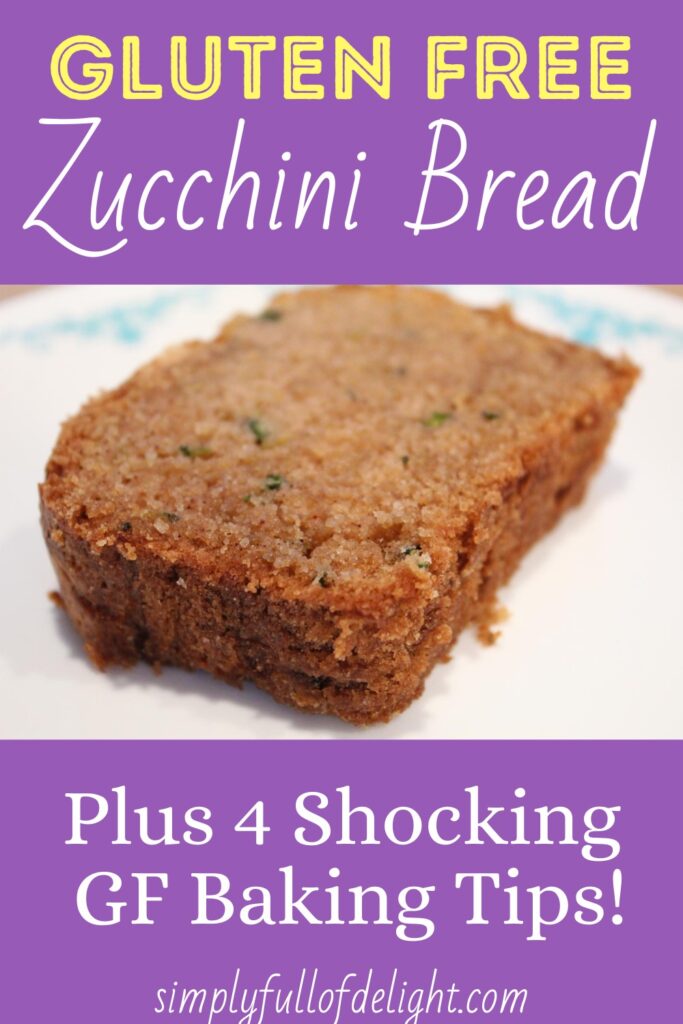 Gluten Free Zucchini Bread Recipe plus 4 Shocking GF Baking TIps