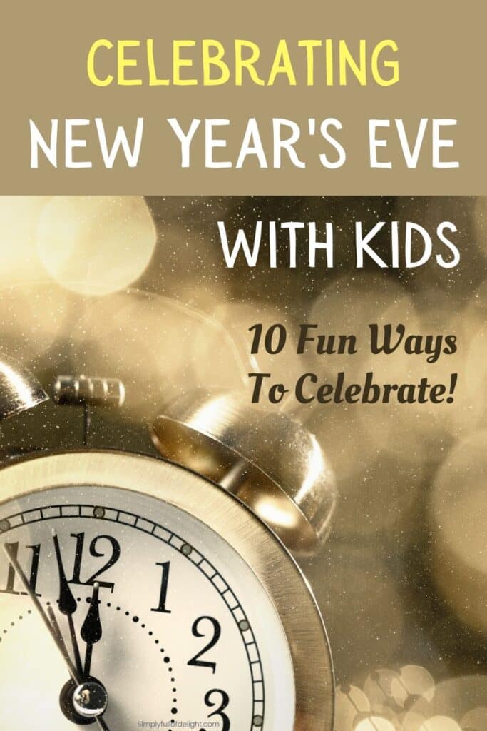 Celebrating New Year's Eve with Kids - 10 fun ways to celebrate!