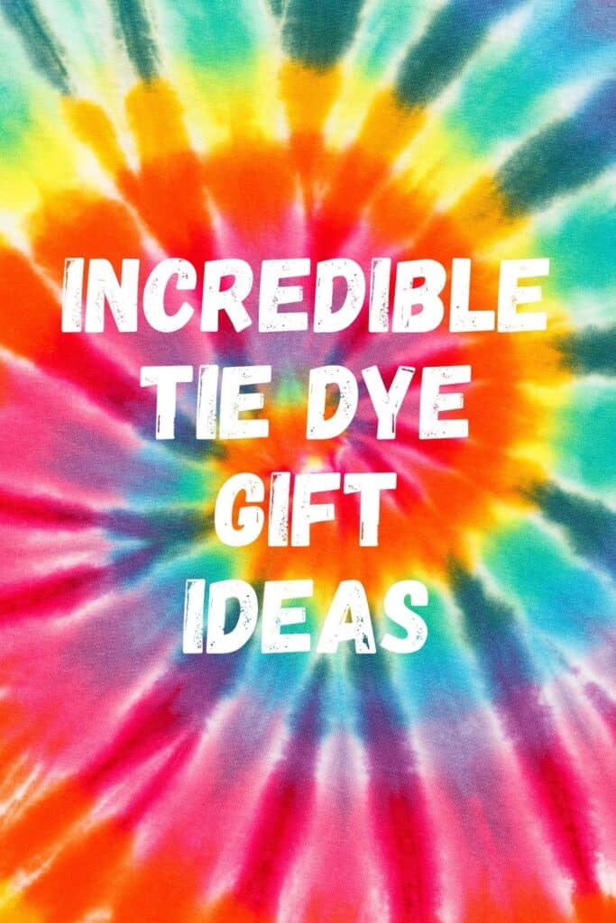 Incredible Tie Dye Gifts 2020 - Discover a Gift that will Delight!