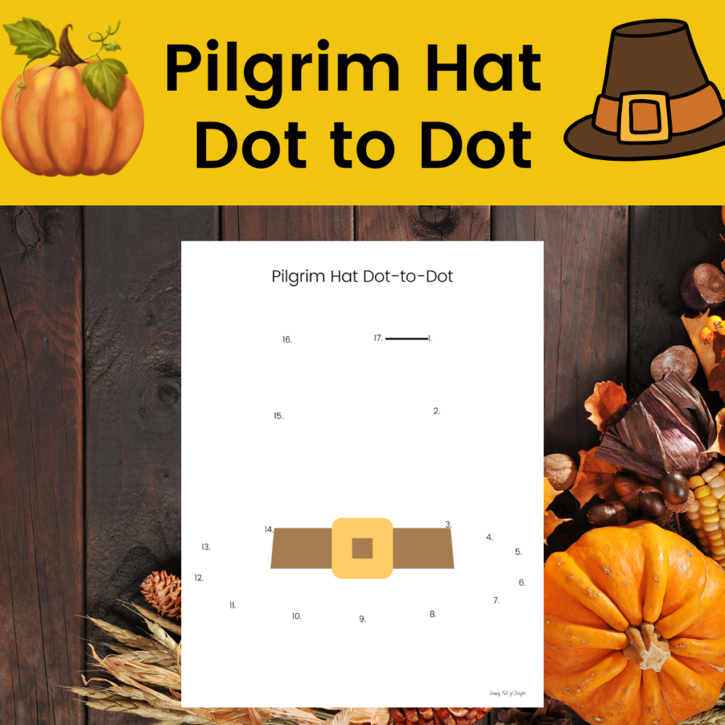 Pilgrim hat connect the dots printable - a free Thanksgiving dot to dot worksheet - printable shown with a wood background and harvest items in corner.