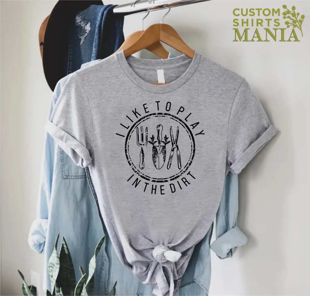 I like to Play in the Dirt Shirt by Custom Shirts Mania.  