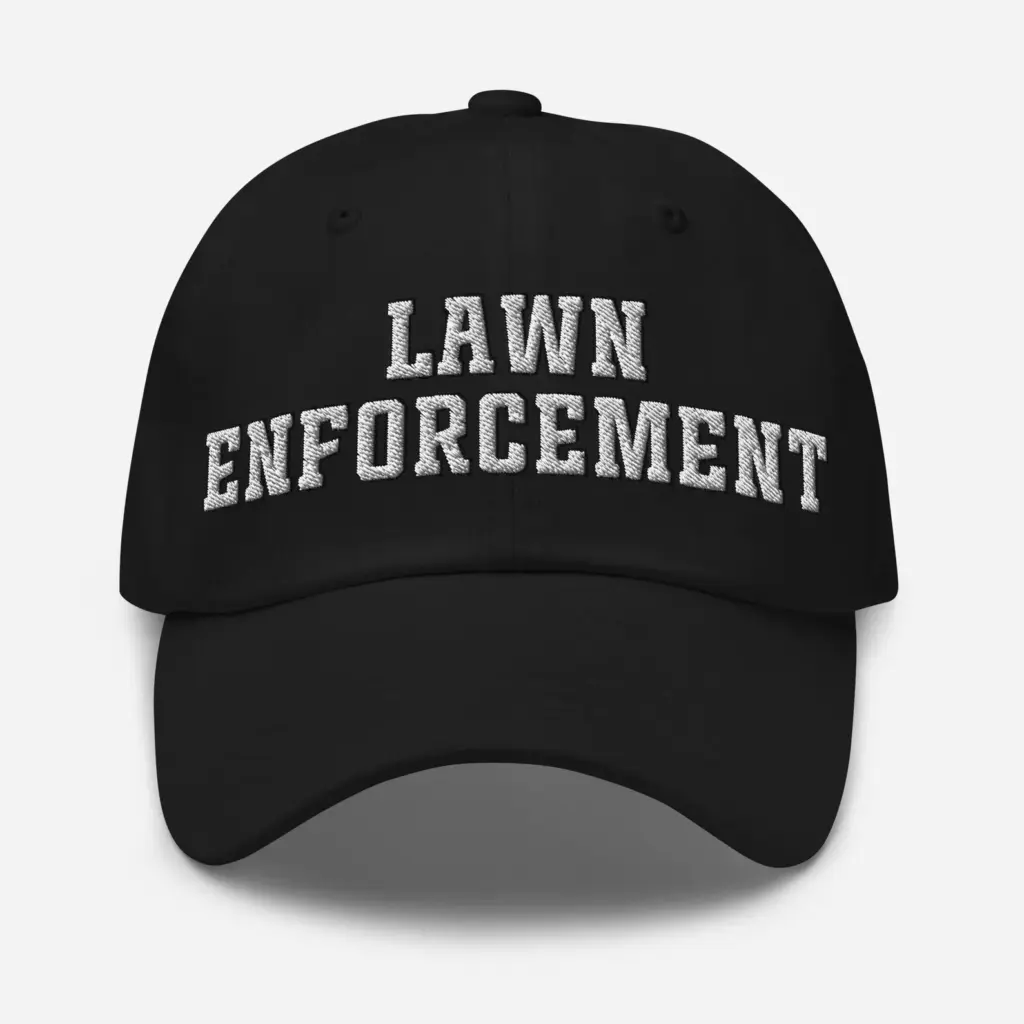 Lawn Enforcement Hat is by ilovehatsCo.